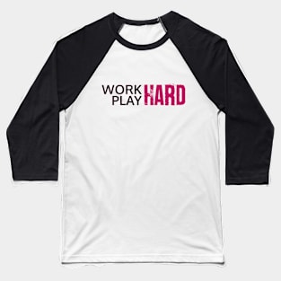 Work Hard, Play Hard Baseball T-Shirt